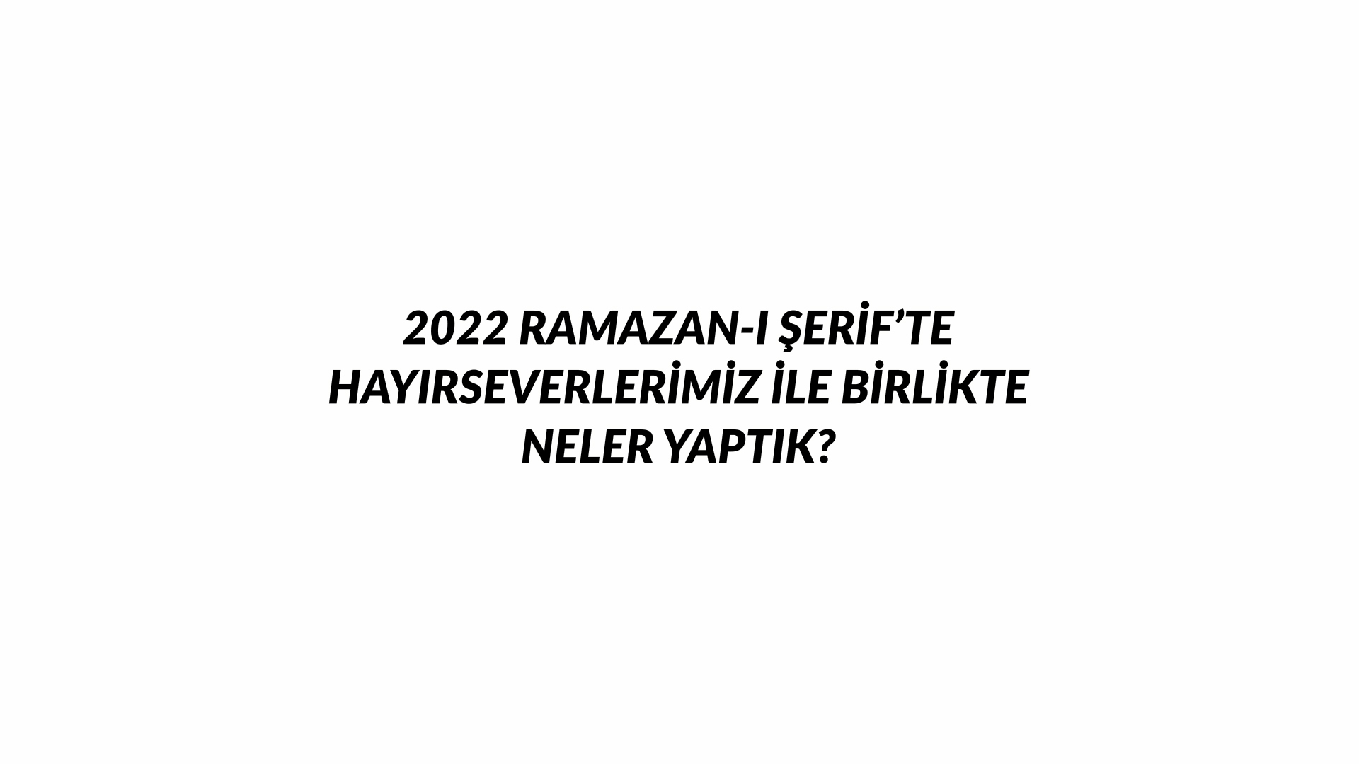 Hayat Ol Derneği olarak 2022 Ramazan-ı Şerifte siz hayırseverlerimiz ile neler yaptık ?